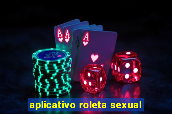 aplicativo roleta sexual